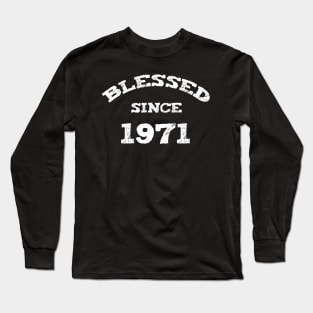 Blessed Since 1971 Cool Blessed Christian Birthday Long Sleeve T-Shirt